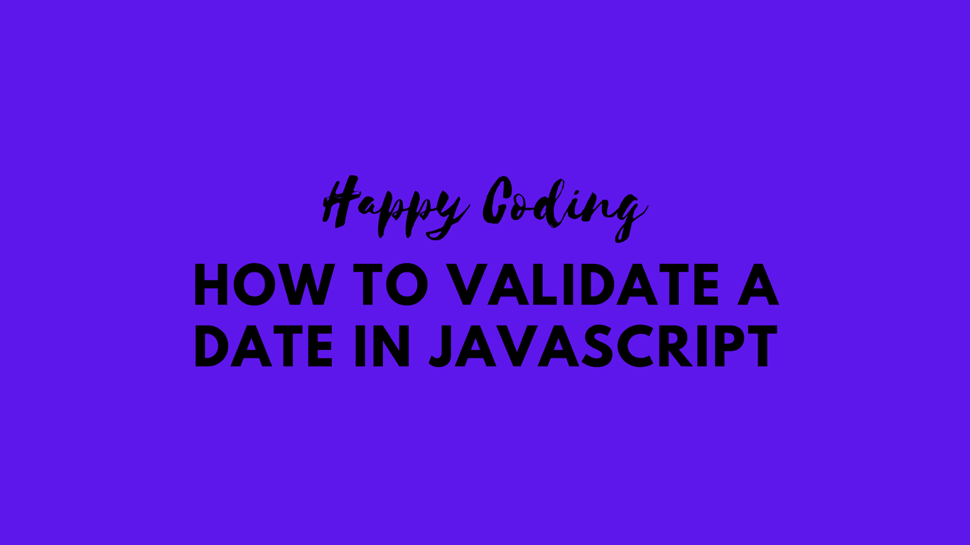 How to Validate a Date in JavaScript