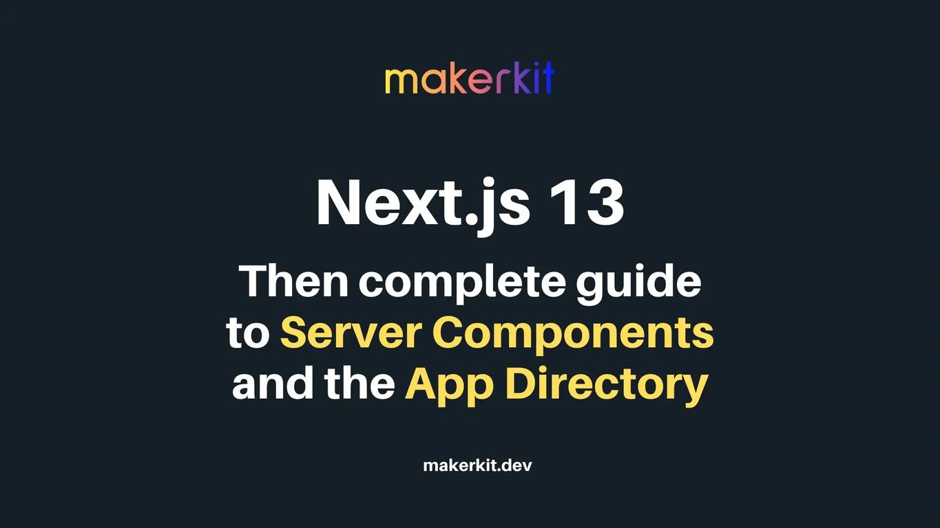 Next.js 13: complete guide to Server Components and the App Directory